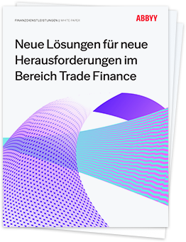 Neue Lösungen für neue Herausforderungen im Bereich Trade Finance - ABBYY Whitepaper