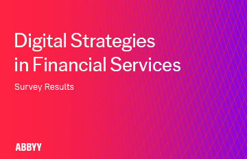 Digital Strategies in Financial Services - Report | ABBYY