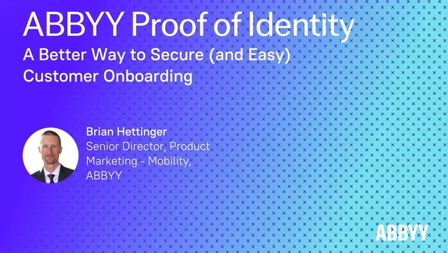 ABBYY Proof of Identity - A Better Way to Secure (and Easy) Customer Onboarding